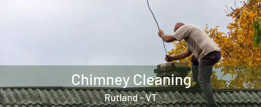  Chimney Cleaning Rutland - VT
