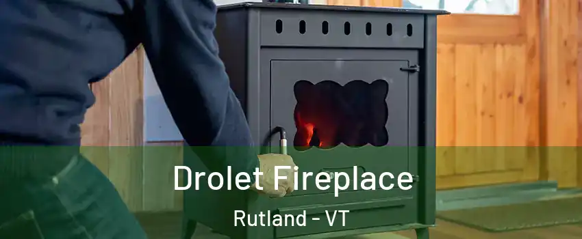  Drolet Fireplace Rutland - VT