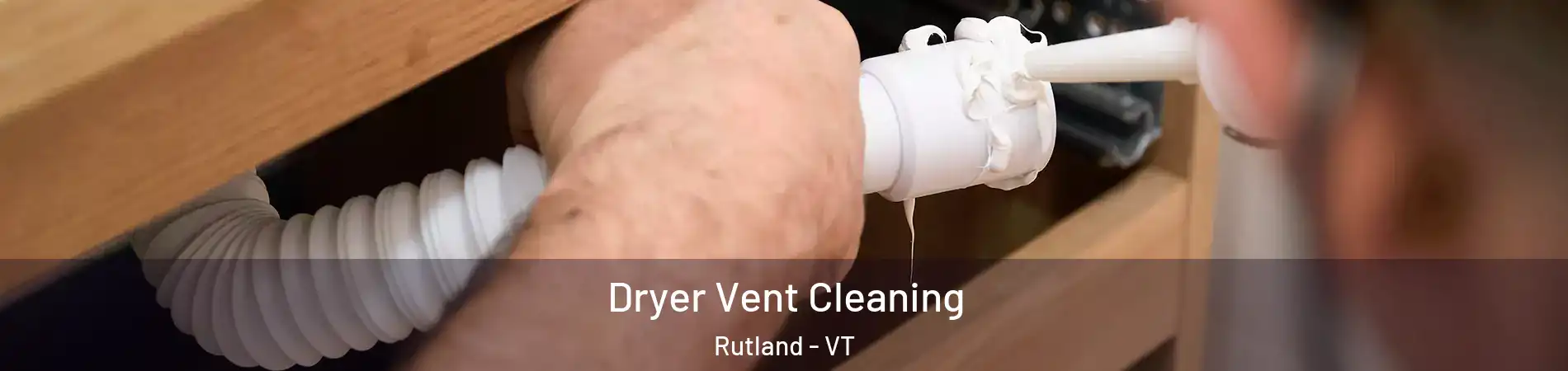  Dryer Vent Cleaning Rutland - VT