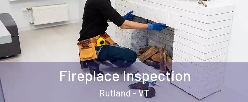  Fireplace Inspection Rutland - VT