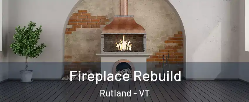  Fireplace Rebuild Rutland - VT