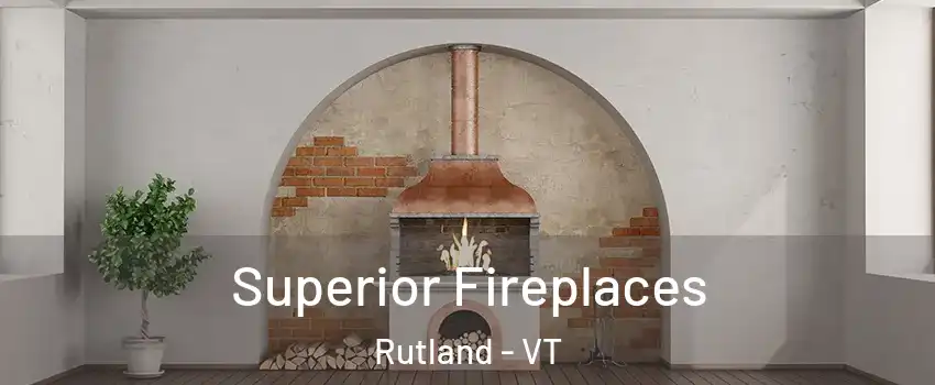  Superior Fireplaces Rutland - VT
