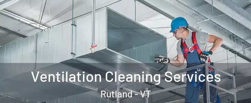  Ventilation Cleaning Services Rutland - VT