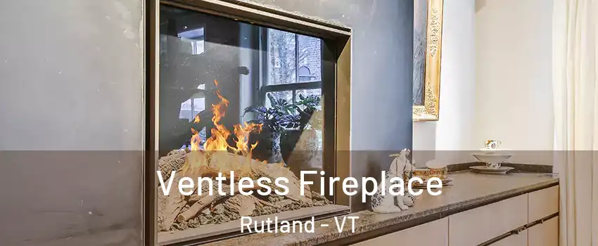  Ventless Fireplace Rutland - VT